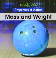 It has both mass and volume. Mass And Weight Properties Of Matter Amazon De Best Arthur Fremdsprachige Bucher