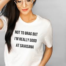 Yoga Shirt Funny Yoga Shirt Womens Yoga Shirt Yoga Gift Workout Shirt Not To Brag But Im Really Good At S Country Music Shirts Yoga Funny Yoga Shirts