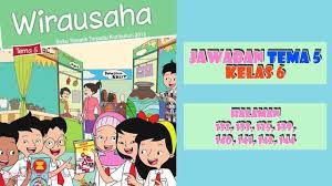 Kunci Jawaban Tema 5 Kelas 6 Halaman 132 133 135 139 140 141 142 144 Buku Tema Kelas Kunci