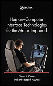 It handles the interaction between the user and the system. Human Computer Interface Technologies For The Motor Impaired Rehabilitation Science In Practice Kumar Dinesh K Arjunan Sridhar Poosapadi Amazon De Bucher