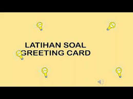 Home » english viii » soal soal greeting card soal soal greeting card written by demi yurfina on saturday, november 8, 2014 | 7:53 am. Latihan Soal Bahasa Inggris Kelas Viii Materi Greeting Card Youtube