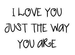 I Love You Just The Way You Are Someone To Tell It To