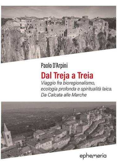 Dal Treja a Treia. Viaggio fra bioregionalismo, ecologia profonda e spiritualità laica. Da Calcata alle Marche