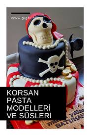 Birbirinden Guzel Korsan Pasta Modelleri Susleri Ve Yapilislari Pasta Dogum Gunu Korse