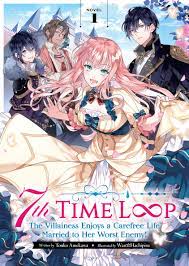 7th Time Loop: The Villainess Enjoys a Carefree Life Married to Her Worst  Enemy! (Light Novel) Vol. 1 by Touko Amekawa | Goodreads