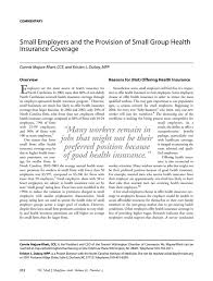 Employers are looking for effective ways to manage the rising costs of health benefits—searching for the balance between quality medical care and costs to the company and individual. Small Employers And The Provision Of Small Group Health Insurance Coverage North Carolina Medical Journal