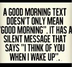 A Good Morning Text Doesn T Only Mean Good Morning It Has Silent Message That Says I Think Of You Wh Good Morning Texts Good Morning Quotes Morning Quotes