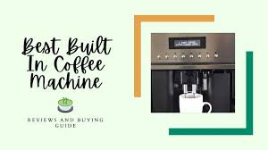 Check spelling or type a new query. Top 15 Best Built In Coffee Machine Reviews 2021 Talbottteas