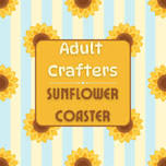 Goff (Beebe) - Adult Crafters: Sunflower Coaster Craft
