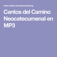 Cantos Del Camino Neocatecumenal En Mp3 Canto Camino