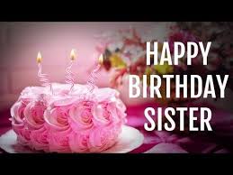 Dear Sister Birthday Cake For Sister Images Birthday Wishes For Sister From Sister Happy Birthday Sister Youtube Happy Birthday Sister Cake Happy Birthday Wishes Sister Best Birthday Wishes