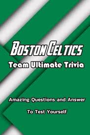 21+ boston trivia questions with answers. Boston Celtics Team Ultimate Trivia Amazing Questions And Answer To Test Yourself Sport Questions And Answers By Eduardo Garcia