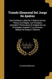 Los juegos populares llevan consigo enseñanzas, y valores además que ayudan al desarrollo de los niños. Tratado Elemental Del Juego De Ajedrez Ulysse Desroches 9780341614074