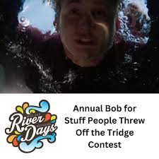 River Days brings back 'Bob for Stuff People Threw Off the Tridge' contest  The annual River Days celebration takes place this weekend in Downtown  Midland, MI. The free festival features numerous activities,