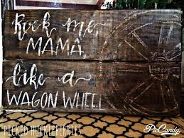 Rock Me Mama Like A Wagon Wheel Lyrics Rustic Wood Sign Wall Art Decor Bob Dylan Old Crow Medicine Show Wagon Wheel Wall Signs Old Crow Medicine Show