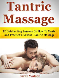 Massage will be with two women tantra naturist. Tantric Massage 12 Outstanding Lessons On How To Master And Practice A Sensual Tantric Massage Ebook By Sarah Watson Rakuten Kobo