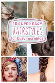15 Easy Hairstyles For Busy Mornings In 2020 Easy Hairstyles Easy Hairstyles Quick Short Hair Styles Easy