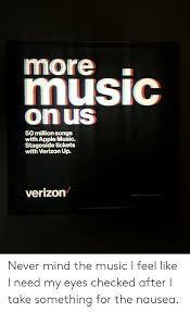 Why verizon overview why verizon overview. More Music On Us 50 Million Songs With Apple Music Stageside Tickets With Verizon Up Verizon Never Mind The Music I Feel Like I Need My Eyes Checked After I Take Something
