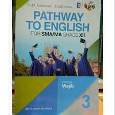 Buku bahasa inggris kelas 12 kurikulum 2013 revisi 2017 synaoo com. Buku Pathway To English Kelas 12 Pdf Info Terkait Buku