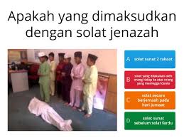 Meninggal di hari jumaat , di jamin pelepasan siksaan kubur dan jaminan memasuki syurga. Solat Jenazah Quiz