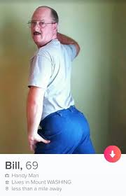 Does the fact that she has chosen not to see 19 year old guys on tinder mean that she can't come up on theirs? People Love This Funny Tinder Profile For 69 Year Old Handyman Bill