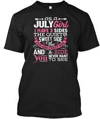 July birthday shirts for women. As A July Girl I Have Three Sides T Shirt Black T Shirt Front Printed Shirts 40th Birthday Shirts Cute Shirt Designs