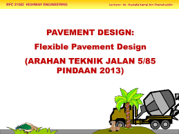 Rujukan/ rekod borang jkr/rb/6 arahan teknik(jalan) rsa 3. Flexible Pavement Design Arahan Teknik Jalan 5 85 Pindaan 2013 Ppt Download