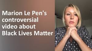Je ne pense pas que marine le pen ait changé de position sur l'ivg. Marion Marechal Le Pen S Controversial Video About Black Lives Matter English Subtitles Youtube