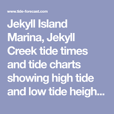 Jekyll Island Marina Jekyll Creek Tide Times And Tide Charts Showing High Tide And Low Tide Heights And Accurate Times Out To With Images Jekyll Island Time And Tide Tide
