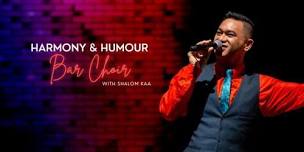 Harmony & Humour Bar Choir: with Shalom Kaa - 14 June