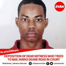 LatestNews: The trial of Mario Deane case continues today as the  Westmoreland Circuit Court heard the evidence from the deposition statement  of a now-deceased witness who had tried to bail Deane out