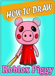 Roblox characters drawings no face : How To Draw Roblox Piggy Character Step By Step Easy Drawing Book For All Kids Adults 1 Kindle Edition By John Evan Mineblox Arts Photography Kindle Ebooks Amazon Com