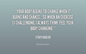 Your body begins to change when it burns and shakes... so when an ... via Relatably.com