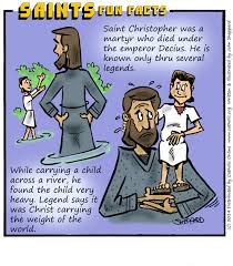 If god sends you many sufferings it is a sign that he has great plans for you, and certainly wants to make you a saint. St Christopher Saints Angels Catholic Online