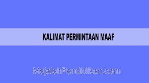 Membuat kalimat permintaan maaf dan pendapat. Kalimat Permintaan Maaf Pengertian Dan Contoh
