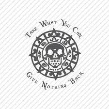 Take What You Can Give Nothing Back Svg Png Jpeg Digital Download Cricut Silhouette Dis Pirate Tattoo Pirates Of The Caribbean Jack Sparrow Tattoos