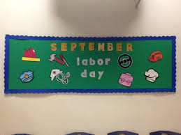 How to decorate for labor day. September Labor Day Bulletin Board Labor Day Crafts Door Decorations Classroom September Bulletin Boards
