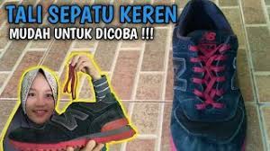 Kasut…sure ade macam2 jenis kan…ade yang tajam kat depan, ada yang tumit tinggi, ada yang kain dan ade yang kulit…tapi, kalau tali kasut macam mana? Keren Cara Ikat Tali Sepatu New Balance Update Terbaru Youtube