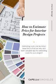 How To Estimate Price For Interior Design Projects Capella Kincheloe Interior Design Jobs Interior Design Business Interior Design Projects