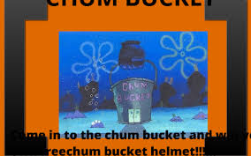 Chum bucket bucket of chum. Chum Bucket By Dennis Poole