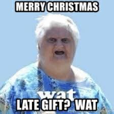 Sarah (the old lady) is like 50 years old in real life but on the show she plays and looks like a 90 year old lady. Merrychristmas Late Gifta Wat Merry Christmas Late Gift Wat Wat Old Lady Meme Generator Christmas Meme On Me Me