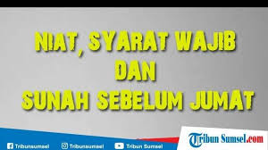 Sunnah Yang Dikerjakan Sebelum Salat Jumat Termasuk Doa Mandi Dan Niatnya Halaman All Warta Kota
