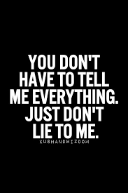 Quotes about lying to someone you love. Quotes About Don T Lie To Me 49 Quotes