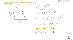 Substitute numbers for area and height put the area before the equals sign, and replace the letter h with the height. Construct A Right Triangle Whose Base Is 12 Cm And Sum Of Its Hypotenuse And Other Side Is 18 C Youtube