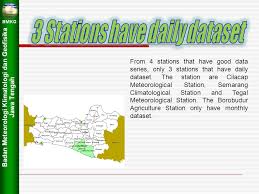 Bahkan banjir juga menggenangi rel di stasiun tersebut dengan ketinggian mencapai 14 cm dari kopel. Central Java Have 39 Agriculture And 6 Bmkg S Stations But From All Of Them We Only 4 Stations That Have Good Data Series They Are Borobudur Agriculture Ppt Download