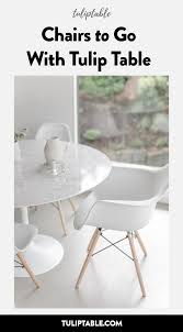 Chairs To Go With Tulip Table Furniture Dining Room Design Home Decor Furniture