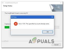 When install shield is ready to proceed, the following appears: Fix The Specified Account Already Exists Error 1316 In Installshield Wizard Appuals Com