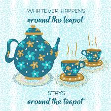 Find a translation for this quote in other languages Whatever Happens Around The Teapot Stays Around The Teapot Word Art Quote With Tea Cups Mixed Media By Annette Winter