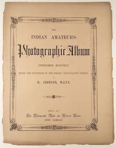 The Indian Amateur's Photographic Album. Published Monthly, under the Patronage of the Bombay Photographic Society... Sold at the Photographic Depôt and Portrait Rooms, Fort, Bombay | Johnson, William