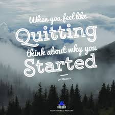 Remember why you started | create beautiful image quotes at quotelia.com When You Feel Like Quitting